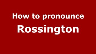 How to pronounce Rossington