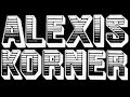 WHAT'S THAT SOUND I HEAR? - ALEXIS KORNER