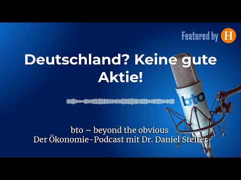 Deutschland? Keine gute Aktie! #351 | bto – der Ökonomie-Podcast von Dr. Daniel Stelter
