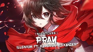 Nightcore - Pray (ILLENIUM ft. Kameron Alexander) - (Lyrics)
