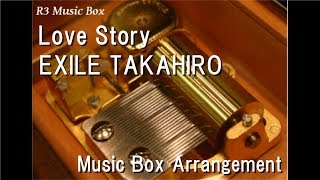 Love Story/EXILE TAKAHIRO [Music Box]