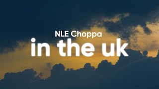 Download lagu NLE Choppa - In The UK (Clean - Lyrics) mp3