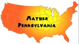How to Say or Pronounce USA Cities — Mather, Pennsylvania