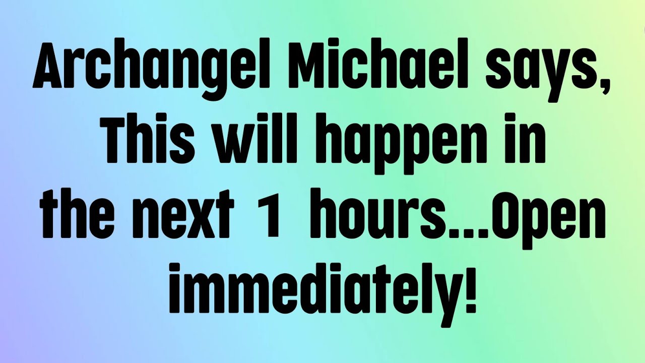 🌈God message today | Archangel Michael says, This will happen in the next 1 hours...Open immediately