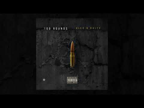 ALEX x KALFO - 100 ROUNDS (Official Audio Release)