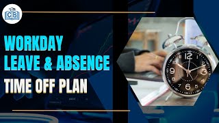 Time Off Plan | Workday Leave & Absence Tutorial | Workday Leave & Absence | cyberbrainer
