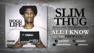 Slim Thug - All I Know ft. Propain (Audio)