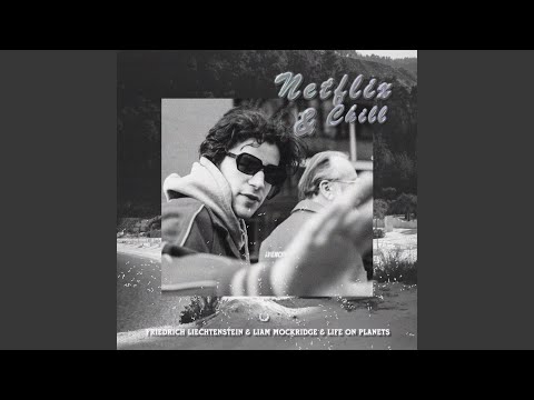 Netflix & Chill (feat. Life On Planets)