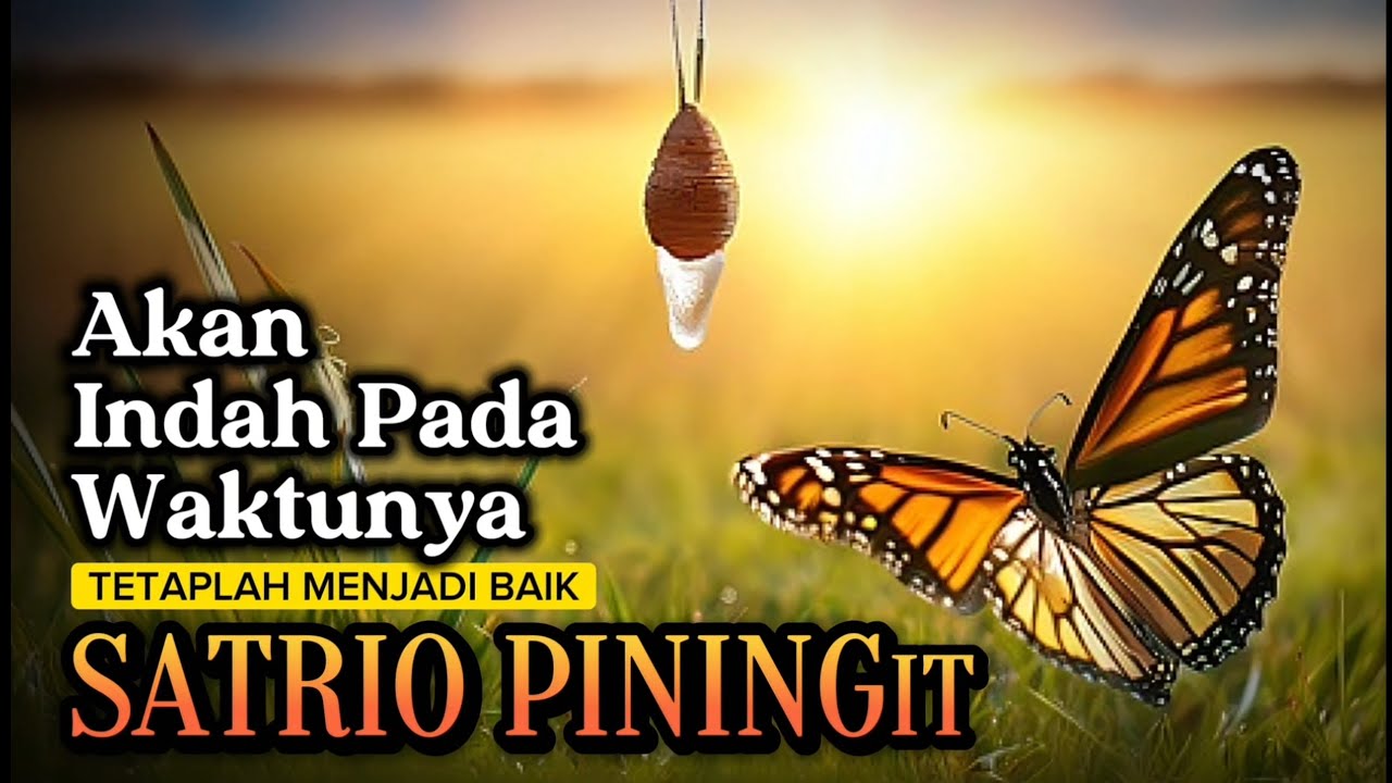 Akan Indah Pada Waktunya | SATRIO PININGIT