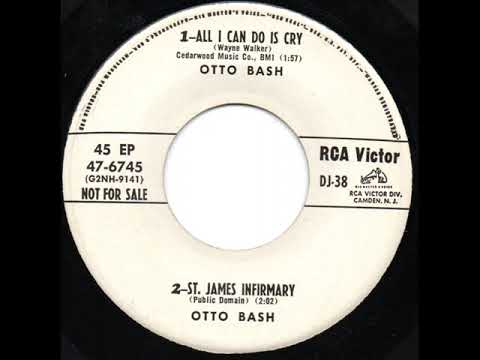 OTTO BASH -  St JAMES INFIRMARY