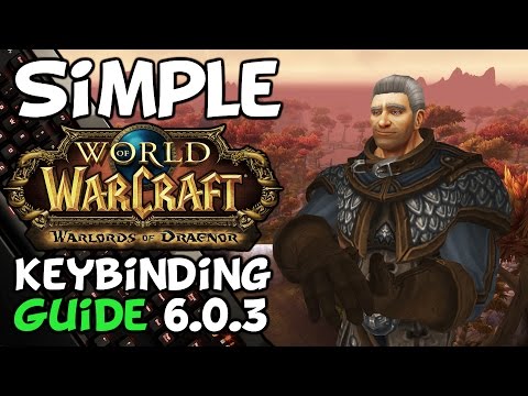 Warlords Of Draenor Keybinding Guide + Tips (Patch 6.0.3)