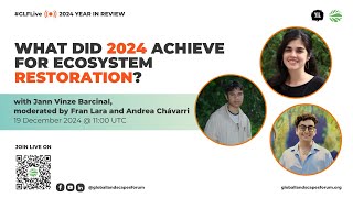 GLF Year in Review: What did 2024 achieve for ecosystem restoration?