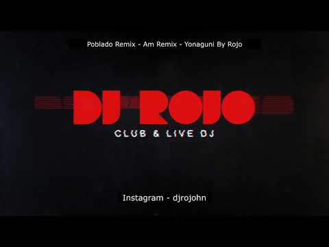 Poblado Remix X Am X Remix X Yonaguni By Dj Rojo Honduras