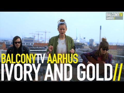 IVORY AND GOLD - HANDS IN THE DARK (BalconyTV)