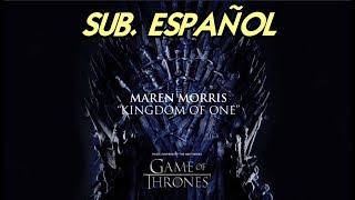 Maren Morris - Kingdom Of One sub español (Game Of Thrones OST) For the Throne