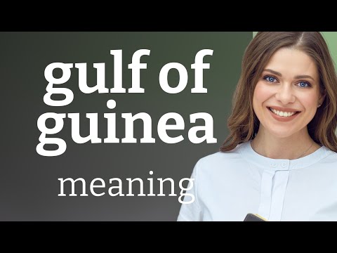 Gulf of guinea • meaning of GULF OF GUINEA