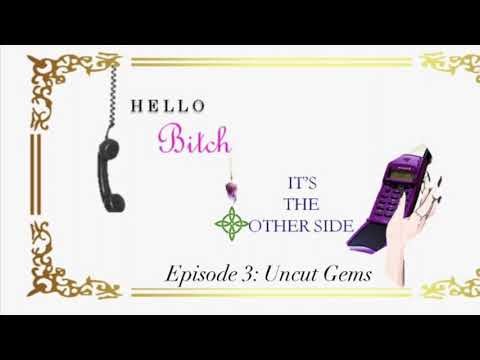 Hello Bitch, It’s The Other Side Episode 3: Uncut Gems
