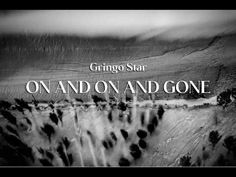 Gringo Star - On And On And Gone (Official Video)