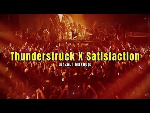 Thunderstruck X Satisfaction (BAZALT Mashup)