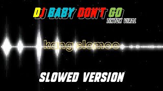 Download lagu DJ Baby Don t Go slowed version... mp3