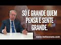 Só é Grande Quem Pensa E SENTE GRANDE