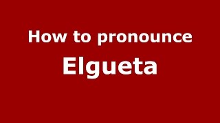 How to pronounce Elgueta