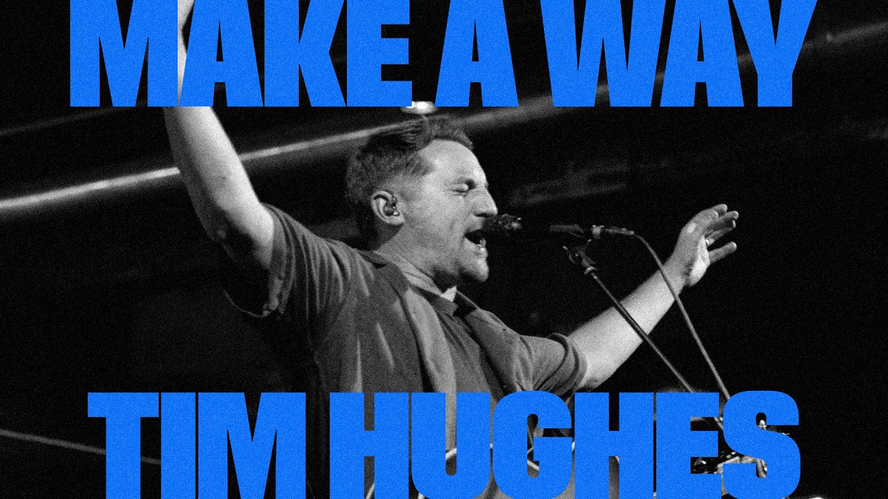 Tim Hughes - Make A Way (Live)