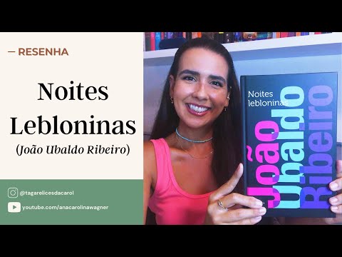 NOITES LEBLONINAS, João Ubaldo Ribeiro | Ana Carolina Wagner