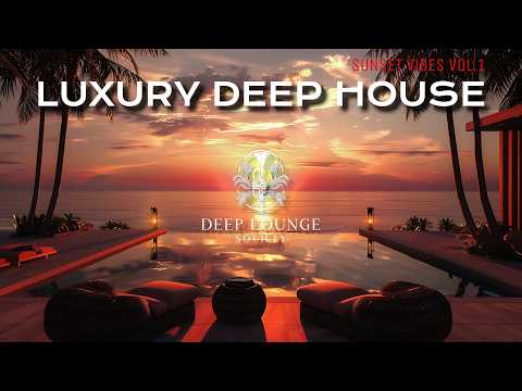 Deep Lounge Society | Luxury Deep House Mix ' Sunset Vibes Vol.1