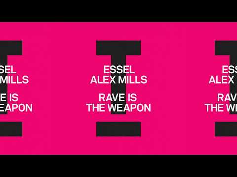 ESSEL, Alex Mills - Rave Is The Weapon