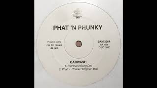 Phat 'N Phunky - Carwash (Red Hand Gang Dub)