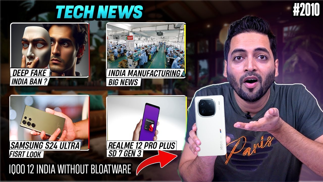 realme 12 Pro+ SD 7 Gen 3😮,iQOO 12 India No Bloatwares,DeepFake India Ban?, 3nm Chip Big News