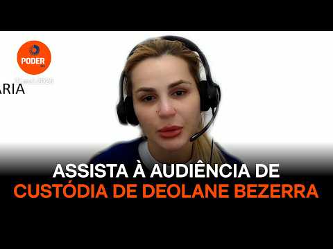 Assista à audiência de custódia de Deolane Bezerra