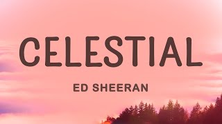 Ed Sheeran - Celestial