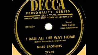 I Ran All The Way Home by Mills Brothers on 1951 Decca 78.