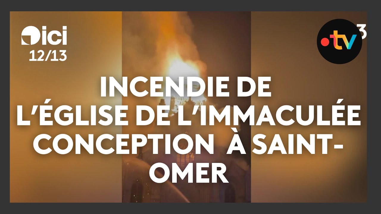 Un violent incendie frappe dans la nuit l'église de L'Immaculée Conception à Saint-Omer.