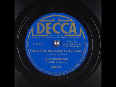 I'm Alone Because I Love You ~ Dick Robertson and His Orchestra (1941)