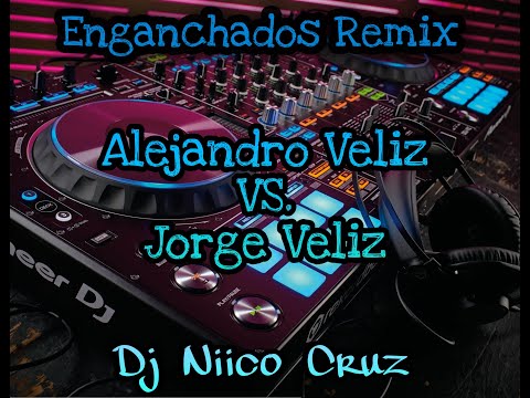 Alejandro Veliz VS. Jorge Veliz (Enganchado Remix) - Dj Niico Cruz 2020