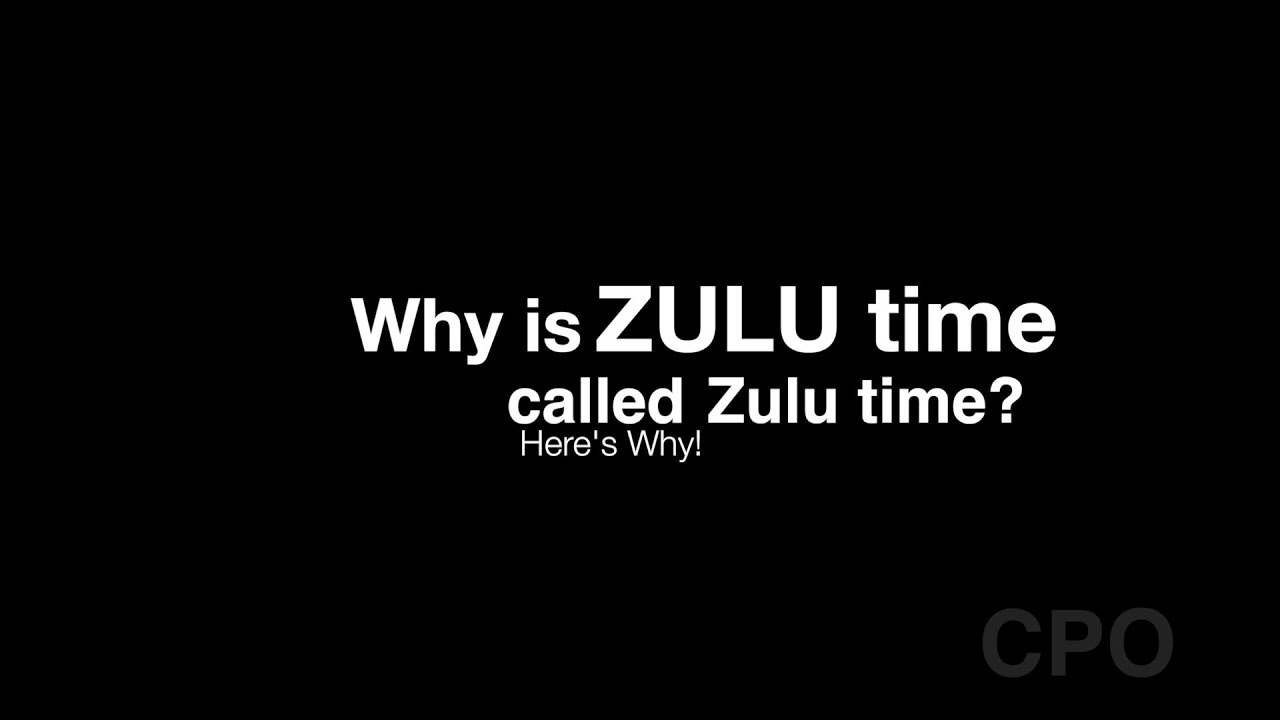 Why is it called ZULU Time? Here's Why!