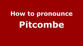 How to pronounce Pitcombe