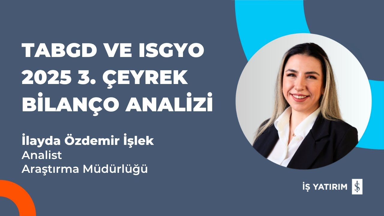 TABGD ve ISGYO 2025 3. ÇEYREK BİLANÇO ANALİZİ - İLAYDA ÖZDEMİR İŞLEK