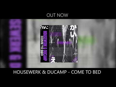 HouseWerk & Ducamp - Come To Bed (Official Audio)