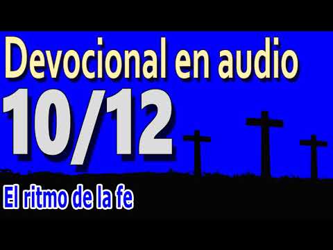 Devocional en audio 10/12 - El ritmo de la fe