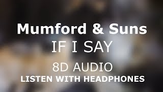 Mumford & Sons - If I Say | 8D AUDIO 🎧 [Use headphones]