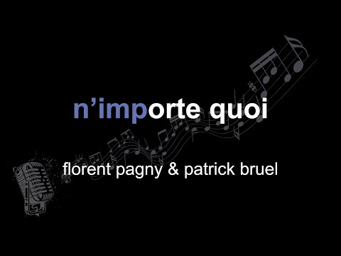 florent pagny & patrick bruel | n’importe quoi | lyrics | paroles | letra |