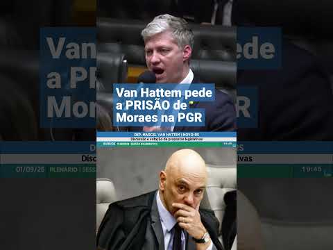 Van Hattem quer prisão e impeachment de Moraes
