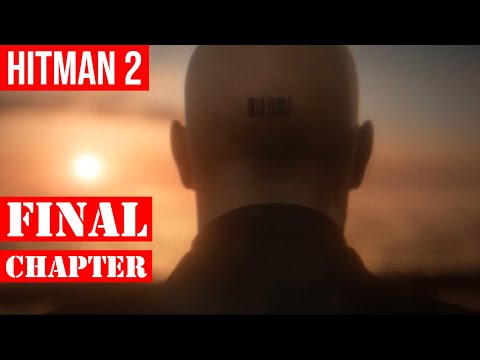 The Final Chapter | HITMAN 2 Role Play Gameplay Walkthrough Part 5 - No Commentary