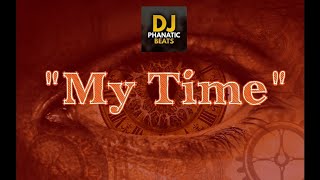 Hip Hop Beat "My Time" Prod By DJPHANATICBEATS.COM