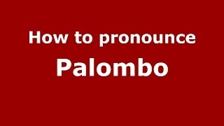 How to pronounce Palombo