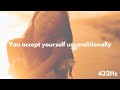 UNCONDITIONAL Self Acceptance - YOU ARE Affirmations
